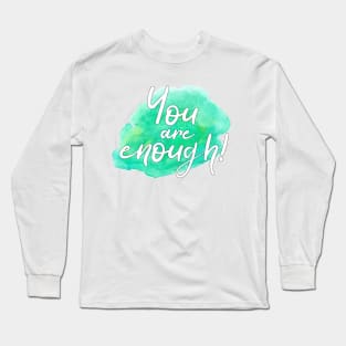 "You are enough!" writing on green watercolor splash Long Sleeve T-Shirt